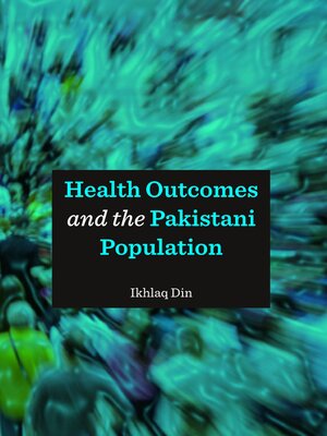 cover image of Health Outcomes and the Pakistani Population